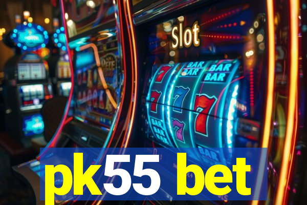 pk55 bet